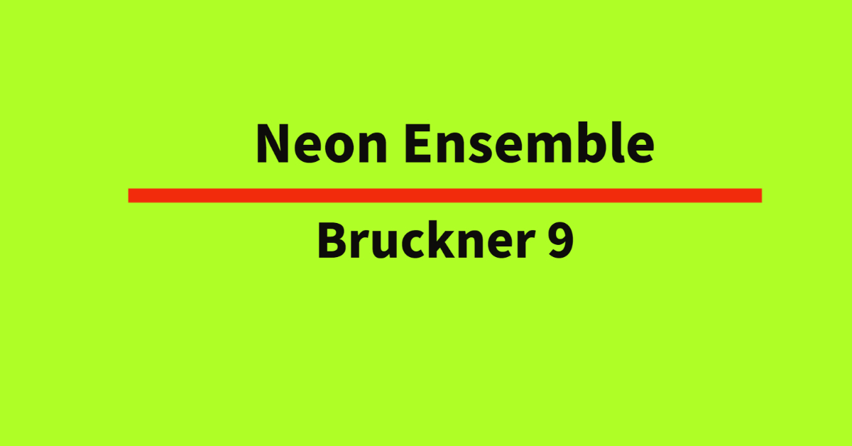 NEON Ensemble met Bruckner 9